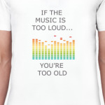 if the music is too loud...