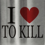 Я люблю убивать!