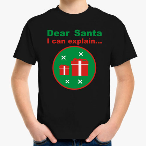 Детская футболка Dear Santa, I can explain...