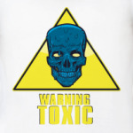 Warning toxic