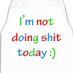 I'm not doing shit today :)