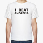 Классическая футболка I beat anorexia