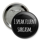 Значок 75 мм I speak fluent sarcasm