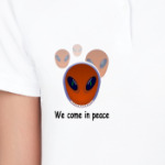 We come in peace