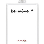   be mine