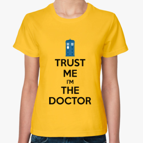 Женская футболка Trust me i'm the Doctor