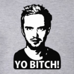 Yo bitch!
