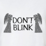 Don't blink