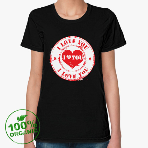 Женская футболка из органик-хлопка Печать I Love You