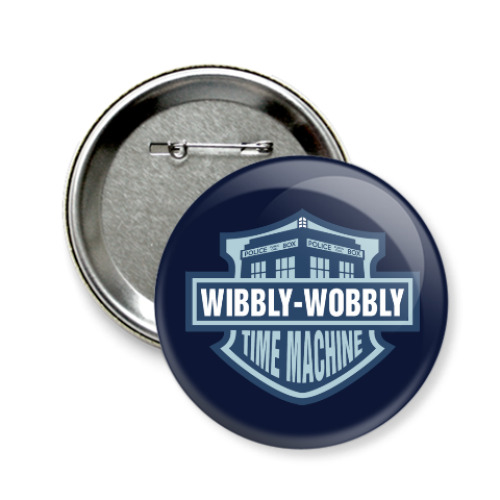 Значок 58мм Wibbly-Wobbly - Time Machine