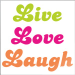  Live Love Laugh