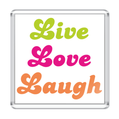 Магнит с принтом  Live Love Laugh
