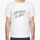 Eat shit