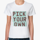 PICK YOUR OWN