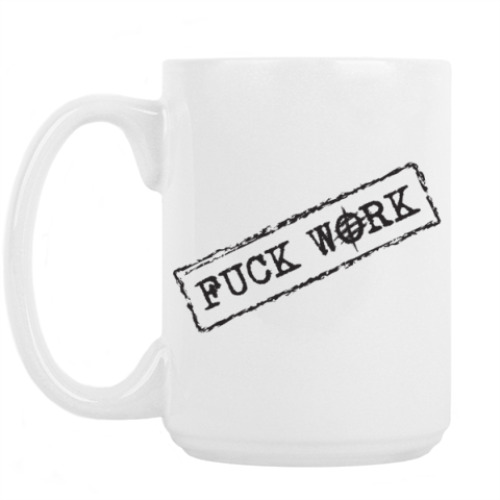 Кружка Fuck work!