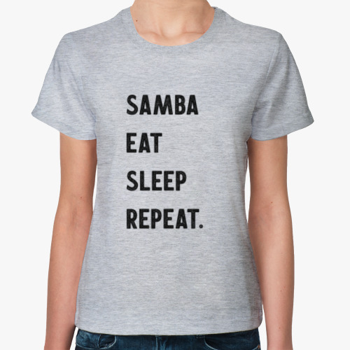Женская футболка Samba Eat Sleep Repeat.