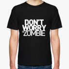 Dont worry be zombie!