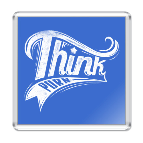 Магнит Think Porn