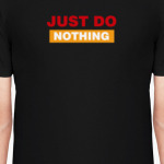 Just Do Nothing