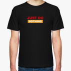Just Do Nothing