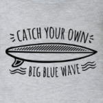 Catch your own big blue wave