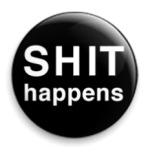 shit happens