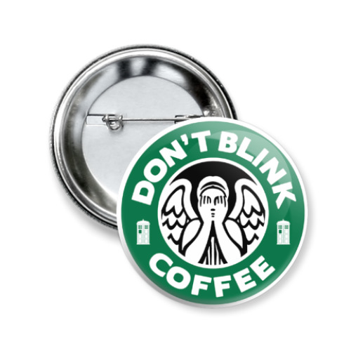 Значок 50мм Don't blink coffee DOCTOR WHO