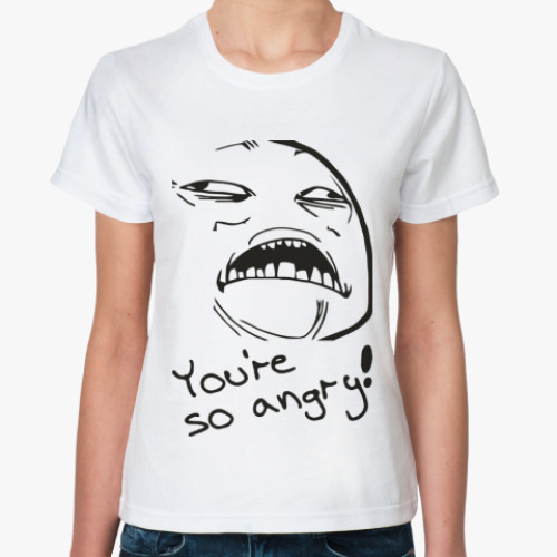 Классическая футболка YOU'RE SO ANGRY!