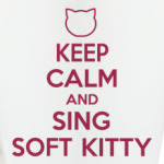Keep calm and sing SOFT KITTY