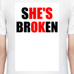 She's broken