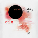  майка Wrong day to die