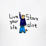 Stay alive