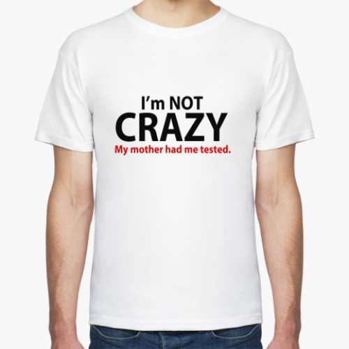Футболка с принтом  'i'm not crazy'