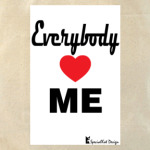Everybody loves me