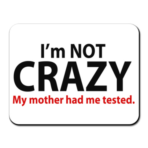 Коврик для мыши  I'm not crazy