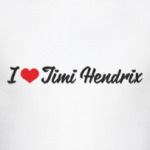 I love Jimi Hendrix