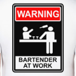 Warning ! Bartender at work
