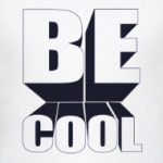 Be Cool