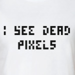 I see dead pixels