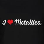 I love Metallica