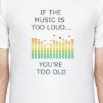 If the music is too loud...