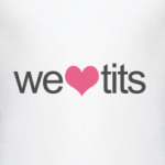 We love tits