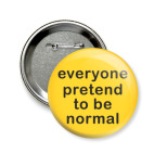 Everyone pretend to be normal