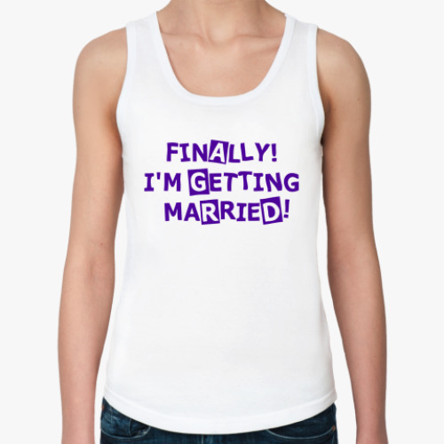 Женская майка с принтом Finally! I'm getting married!