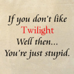 If you don't like Twilight