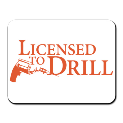 Коврик для мыши с принтом Licensed to Drill