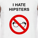  I hate hipsters