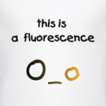 this is a fluorescence