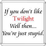 If you don't like Twilight