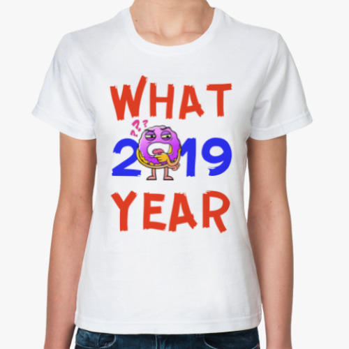 Классическая футболка WHAT YEAR 2019